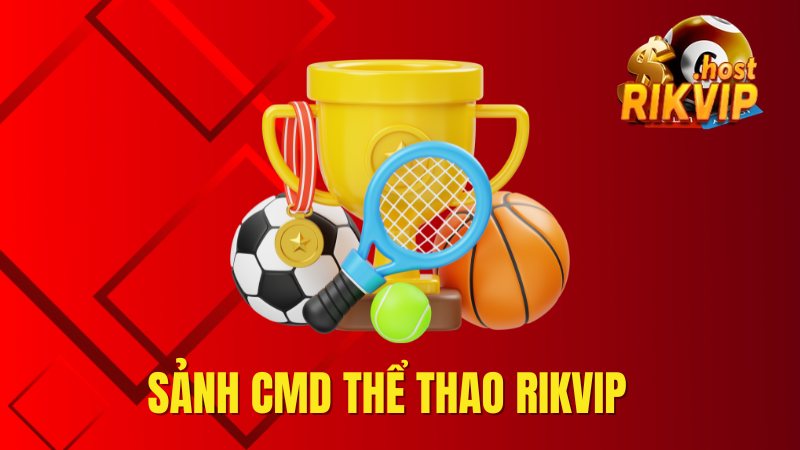 CMD Thể Thao Rikvip - Sảnh Cược Đình Đám Thu Hút AE Bet Thủ