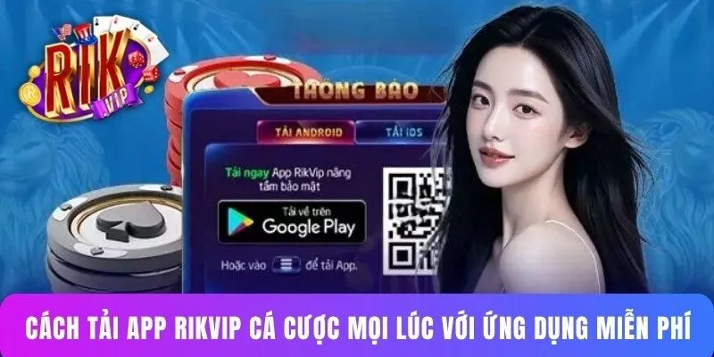 Cách tải app Rikvip cá cược mọi lúc với ứng dụng miễn phí