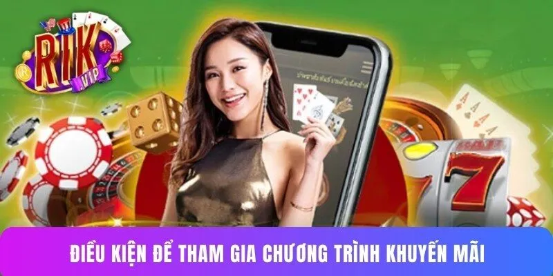 Điều kiện để tham gia chương trình khuyến mãi