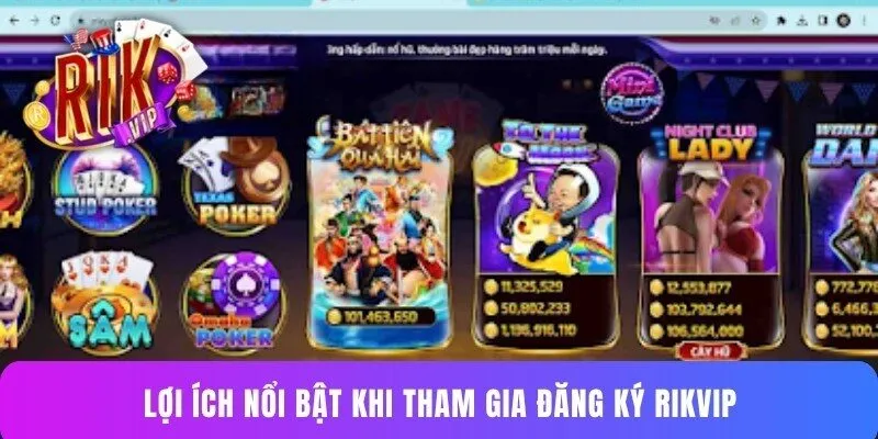 Lợi ích nổi bật khi tham gia đăng ký Rikvip