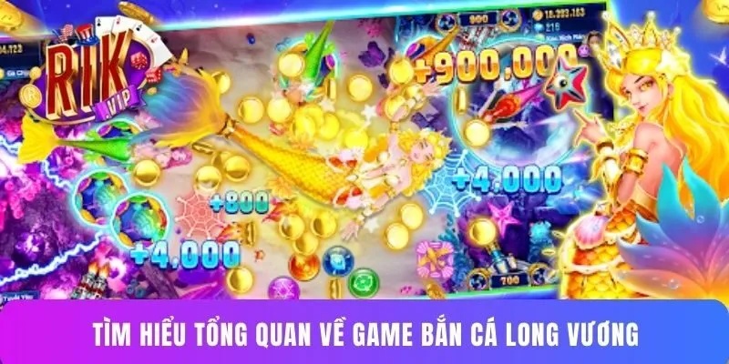 Tìm hiểu tổng quan về game bắn cá Long Vương